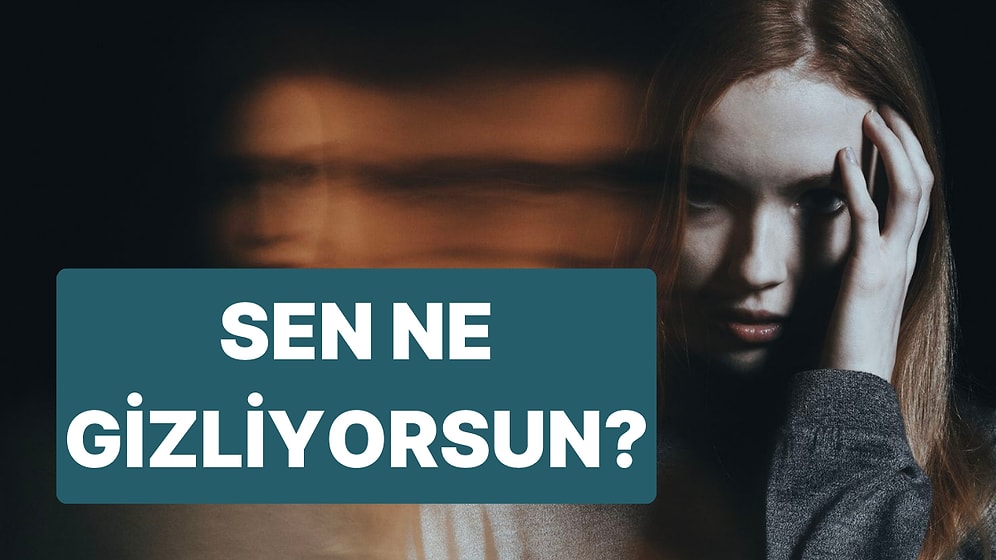 Sen Ne Gizliyorsun?