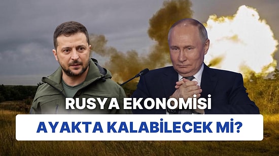 Savaşın 2. Yılı Dolarken, Rusya Ekonomisi Ayakta Kalabilecek mi?