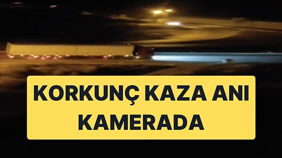 Korkunç Kaza Anı: Sivas’ta Evin Üstüne Uçan Tır