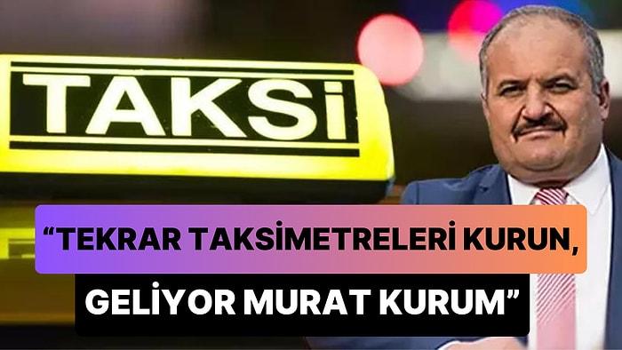 İstanbul Taksiciler Odası Başkanı Eyüp Aksu: 'Tekrar Taksimetreleri Kurun, Geliyor Murat Kurum'