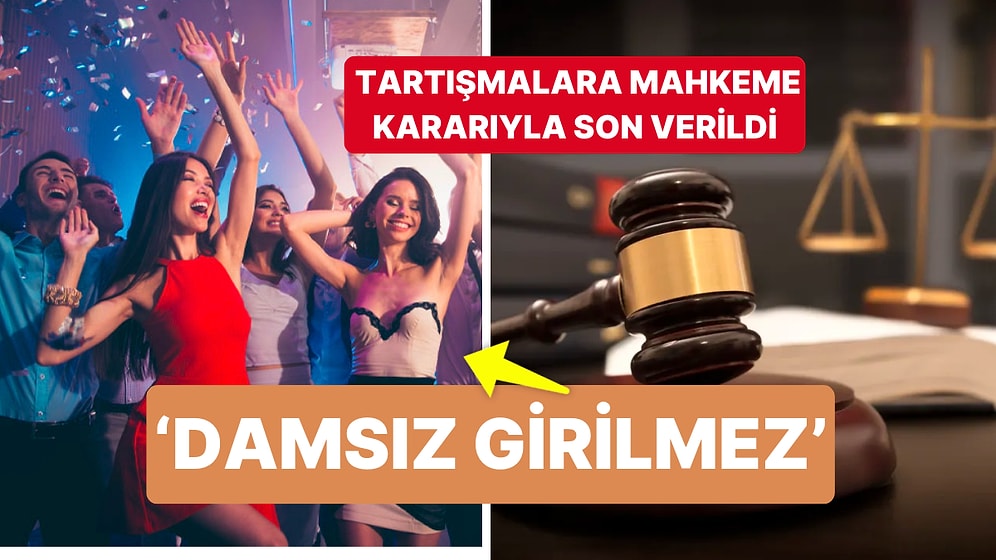 Eğlence Mekanlarının 'Damsız Girilmez' Uygulamasına Mahkemeden Onay Çıktı