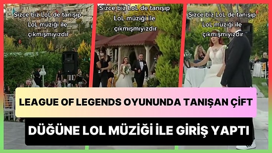 League of Legends Oyununda Tanışan Çift Düğüne LoL Müziği ile Giriş Yaptı