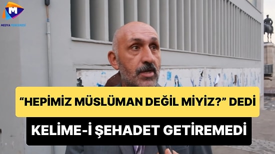 'Hepimiz Müslüman Değil miyiz?' Diyerek Tepki Gösteren Dayı, Kelime-i Şehadet Getiremedi!