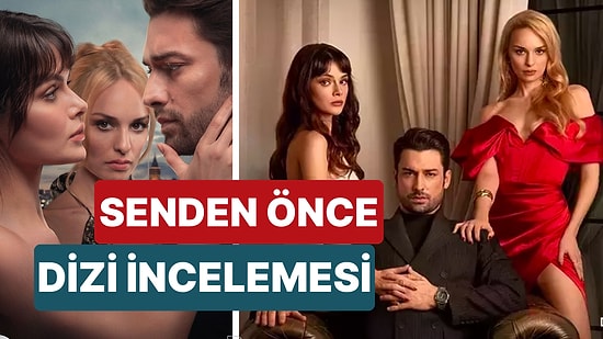 Senden Önce Dizisinin Konusu Nedir, Oyuncuları Kimlerdir? Senden Önce Dizisi Uyarlama mı?