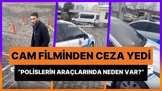 Cam Filmi Nedeniyle Ceza Yiyen Vatandaş İsyan Etti: 'Trafik Polislerinin Araçlarında Neden Cam Filmi Var?'