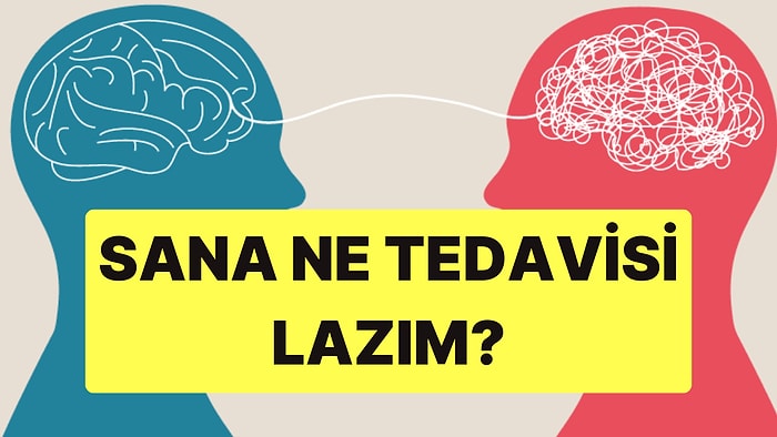 Sana Ne Tedavisi Lazım?