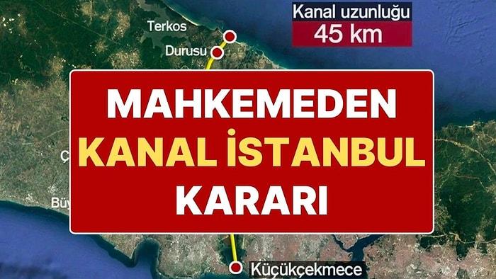 Mahkemeden Kanal İstanbul İçin Yeni Karar: Projenin Ana İmar Planları da İptal Edildi