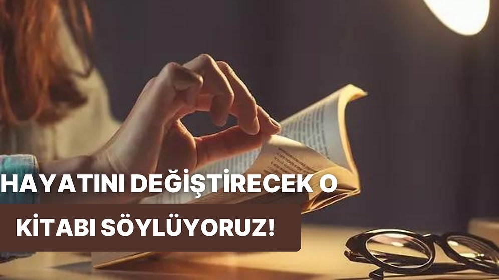 Hayatını Değiştirecek O Kitap Hangisi?