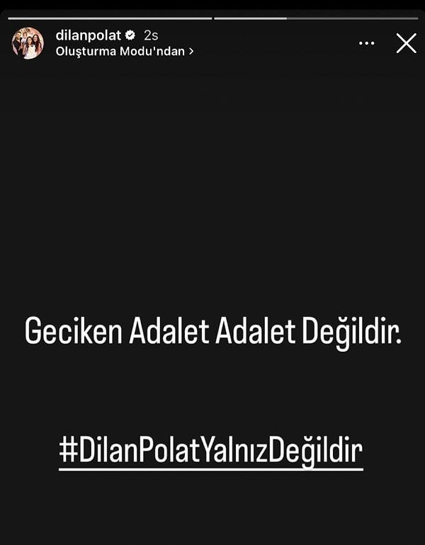 Yaşananlardan sonra, avukatı Hüseyin Kaya ve asistanı tarafından yönetildiği bilinen Dilan Polat'a ait Instagram hesabından "Geciken adalet adalet değildir" paylaşımı yapıldı.