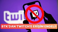 Kick'in Ardından Twitch'e de Erişim BTK Tarafından Engellendi!