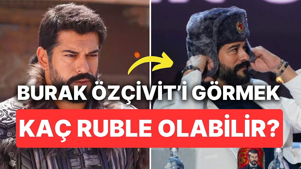 Burak Özçivit'i Görmek Ruslar'a Pahalıya Patladı: Yüksek Fiyatlara Rağmen Salon Doldu Taştı!