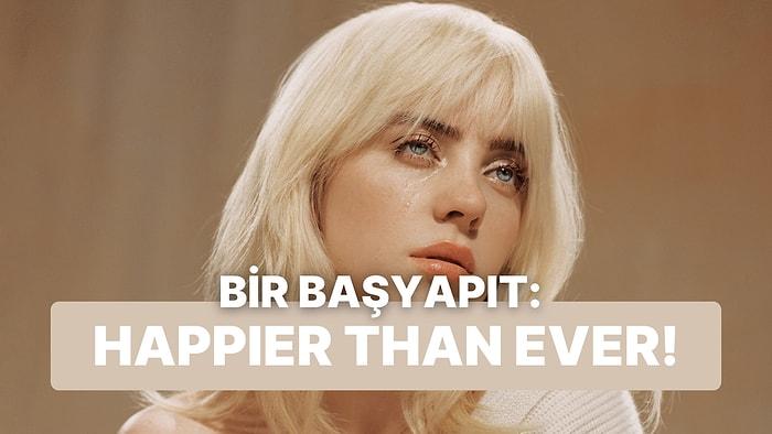 Billie Eilish’in “Happier Than Ever” Albümünden Favori Şarkını Tahmin Ediyoruz!