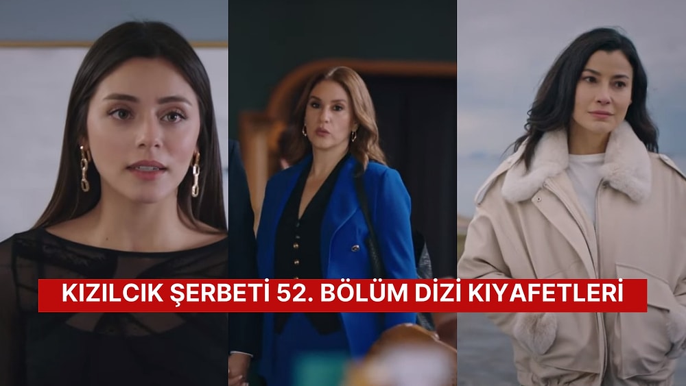 "Bunlar Resmen Yuva Yıkım Ekibi!" Kızılcık Şerbeti 52. Bölüm Dizi Kıyafetleri ve Benzer Öneriler