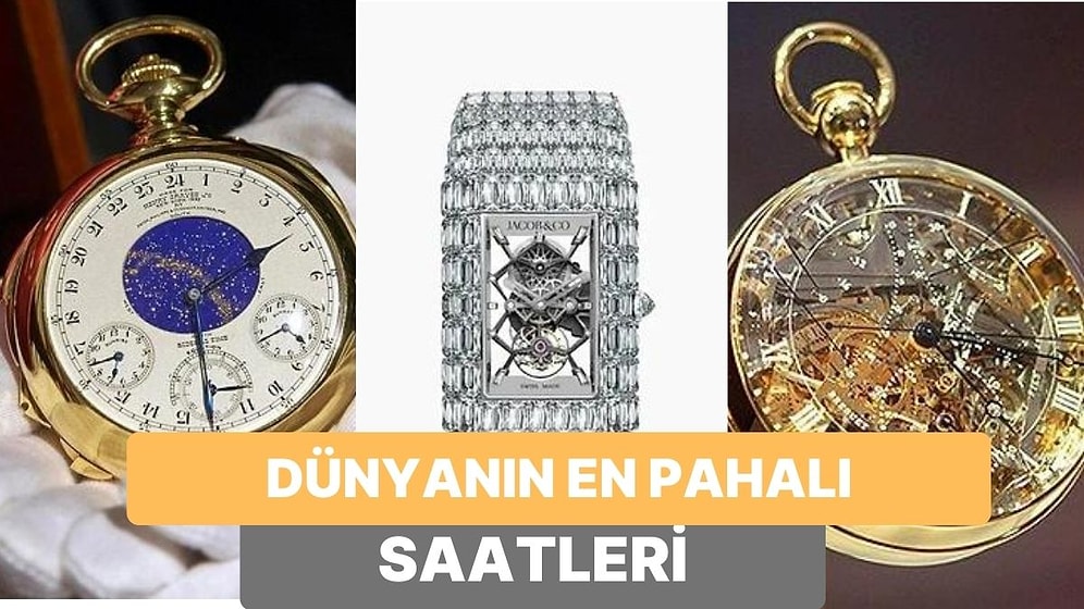 Gösterdikleri Zaman Milyon Değerinde: Dünyanın En Pahalı 10 Saati