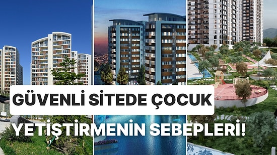 Çocuklarını Güvenli Bir Sitede Büyütmek İsteyenlerin 10 Haklı Sebebi