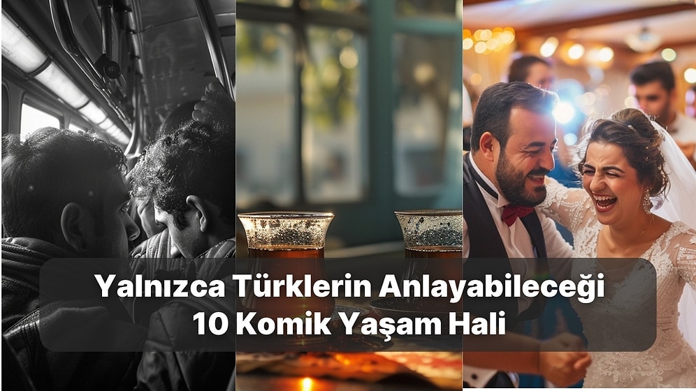 Hayatın İçinden Yalnızca Türklerin Anlayabileceği Şeyler