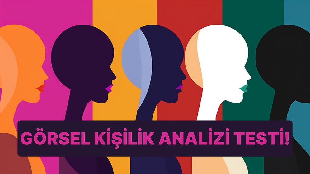 Görsel Test: Bu Görselde Gördüğün Şeye Göre Karakter Analizini Yapıyoruz!