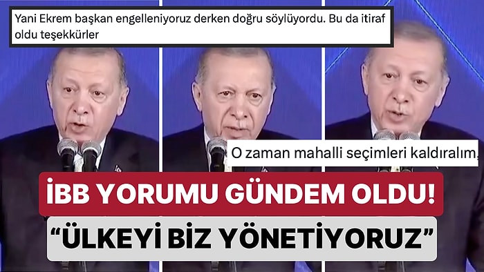 Erdoğan'ın İBB Açıklaması Gündem Oldu: "Ülkeyi Biz Yönetiyoruz,  İstanbul'daki Zat Bu İmkana Sahip Değil”