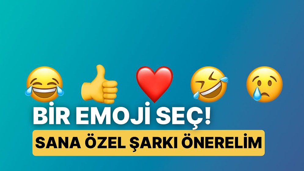 Moduna Göre Bir Emoji Seç Sana Özel Şarkı Önerelim!