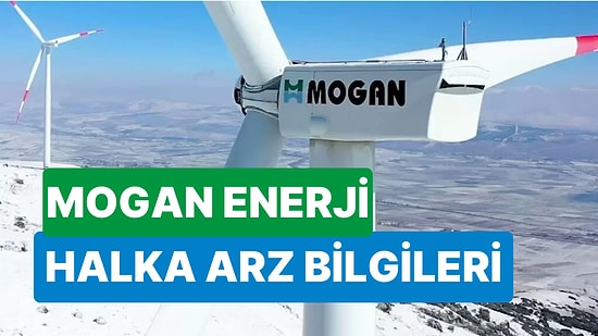 Mogan Enerji Halka Arzı Ne Zaman? Mogan Enerji (MOGAN) Halka Arz Fiyatı Ne Kadar, Kaç Lot Dağıtacak?