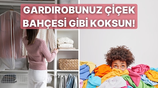 Gardırobunuzun ve Kıyafetlerinizin Her Zaman Güzel Kokmasını Sağlayacak 10 Şey