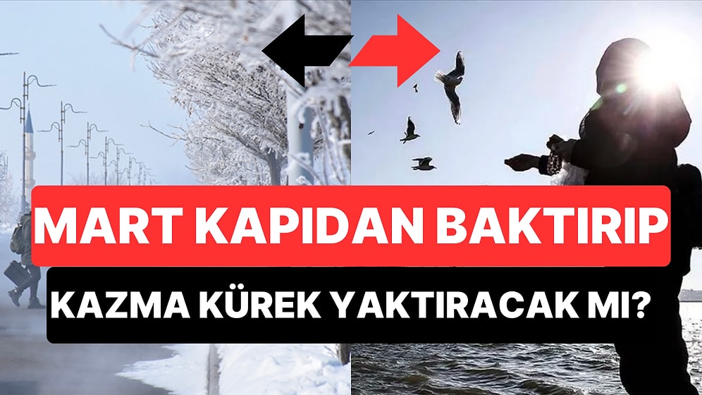 Yılın Beklenen Karı Bir Türlü Yağmamışken Mart Ayında Hava Durumu Nasıl Olacak?