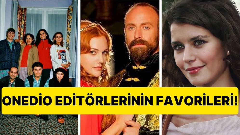 Televizyon Dizisi Aşıkları Buraya! Onedio Editörlerinin En Sevdiği 10 Türk Dizisi