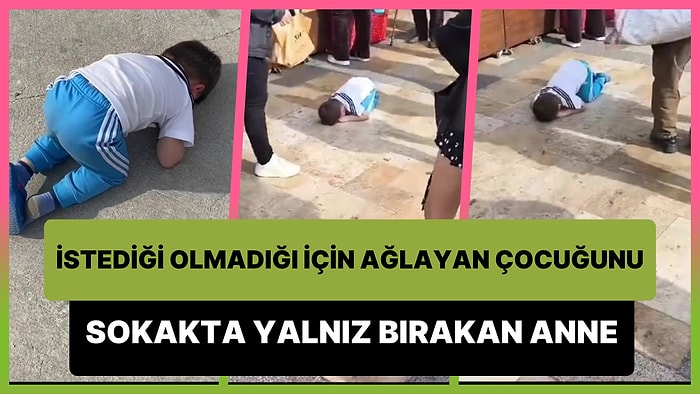 İstediği Yapılmadığı İçin Krize Girip Sokak Ortasında Yere Yatarak Ağlayan Çocuğunu Paylaşan Anne