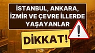 Çamur Yağacak: İstanbul, İzmir, Ankara ve Çevre İllerde Bu Gece ve Yarına Dikkat!