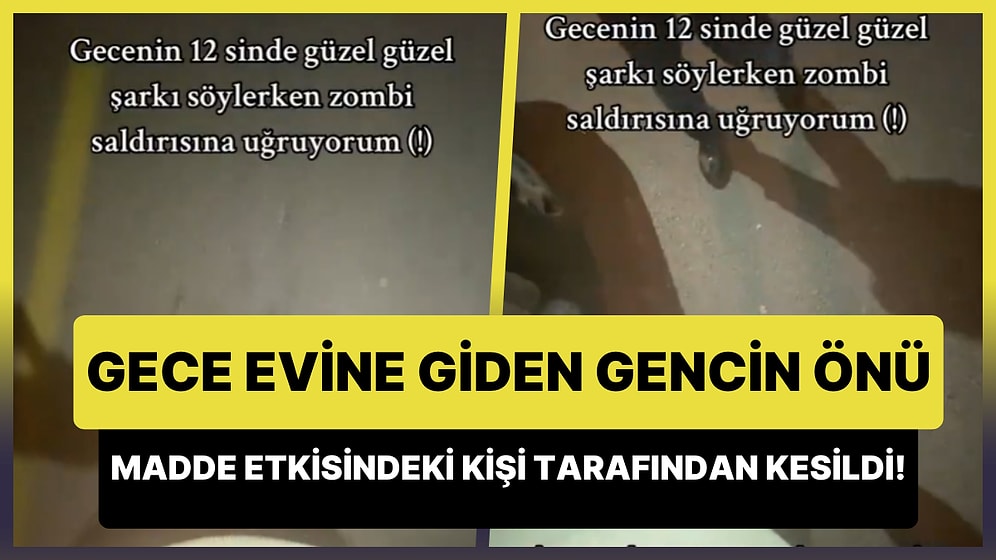 Gecenin Bir Vakti Önü Madde Etkisindeki Şahıs Tarafından Kesilen Gencin Korku Dolu Anları