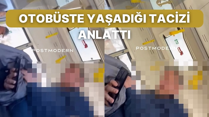 Otobüste Yaşadığı Kan Dondurucu Taciz Karşısında Sesini Duyurmak İsteyen Genç Kadın