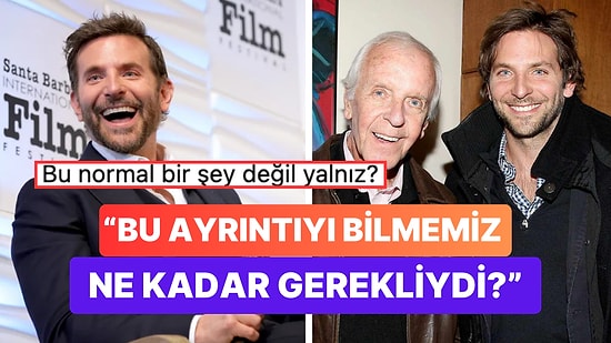 Ünlü Oyuncu Bradley Cooper'ın Babasıyla Olan Yakınlık Seviyesi Hayattan Soğuttu