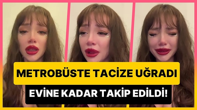 Metrobüste Tacize Uğradıktan Sonra Evine Kadar Takip Edilen Kadın Gözyaşları İçerisinde Yaşadığı Olayı Anlattı