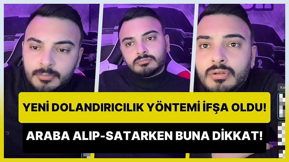 Araba Dolandırıcılarının Yeni Yöntemi İfşa Oldu: Araç Alım-Satım Yaparken Bu Yönteme Dikkat Edin!