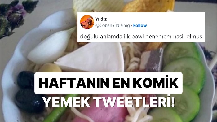 Yemeklerle İlgili Yaptıkları Paylaşımlarla Herkesi Mizaha Doyuranlardan Haftanın En Komik Tweet'leri!