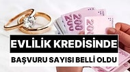 İki Yıl Geri Ödemesiz 150 Bin TL: Evlilik Kredisine Kaç Kişinin Başvurduğu Açıklandı