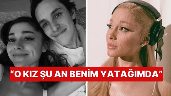 Ariana Grande Yeni Şarkısında Dalton Gomez'e Yaptığı Göndermelerle Aldatıldığını Tüm Hayranlarına Anlattı