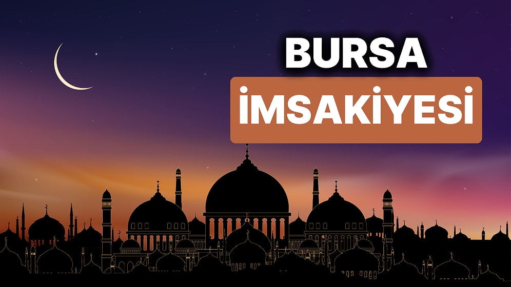 2024 Bursa İmsakiye: Bugün Bursa İçin İftar Vakti, İmsak, Sahur Saati ve Teravih Kaçta?