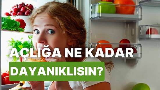 Açlığa Ne Kadar Dayanabilirsin?