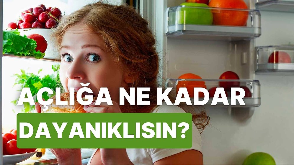 Açlığa Ne Kadar Dayanabilirsin?