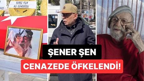 Şener Şen, Kayhan Yıldızoğlu'nun Cenazesinde Öfkeden Deliye Döndü: "Gidin Ya!"