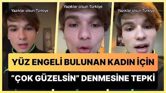 Yüz Engeli Bulunan Kadına 'Çok Güzelsin' Denmesine Tepki Gösteren Genç: 'Yazıklar Olsun Türkiye'