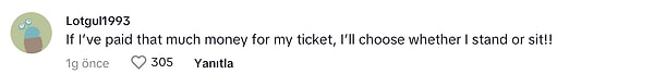 "Biletim için o kadar para ödediysem, ayakta mı yoksa oturarak mı duracağıma kendim karar veririm!"
