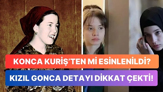 Kızıl Goncalar'da Konca Kuriş'in Hayatından Esinlenildiği İddia Edildi!