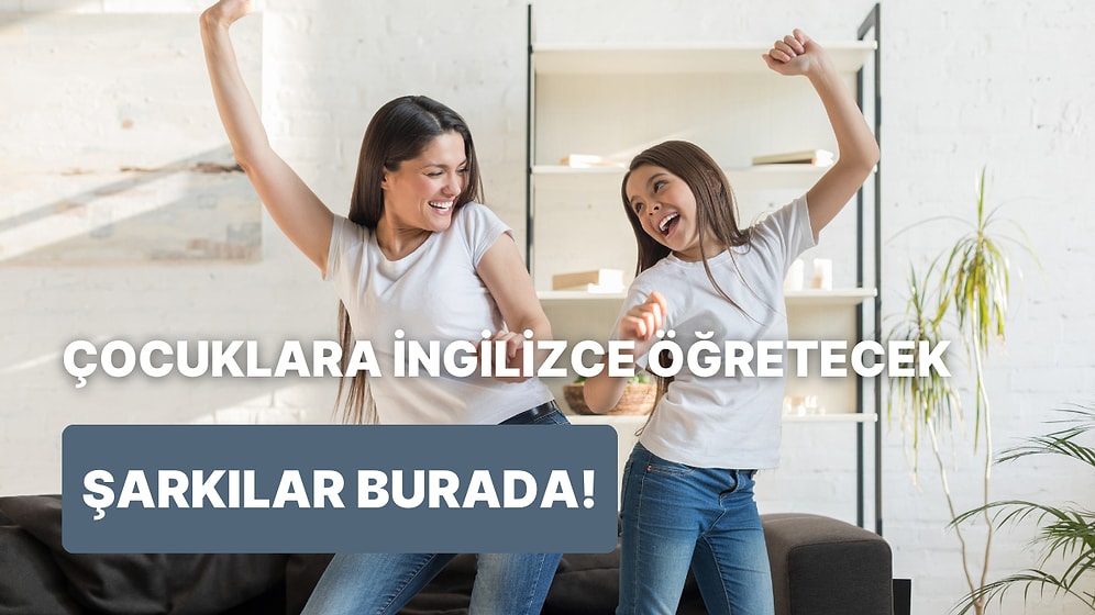 Çocukların İngilizce Öğrenmesini Kolaylaştıracak 10 Popüler Şarkı