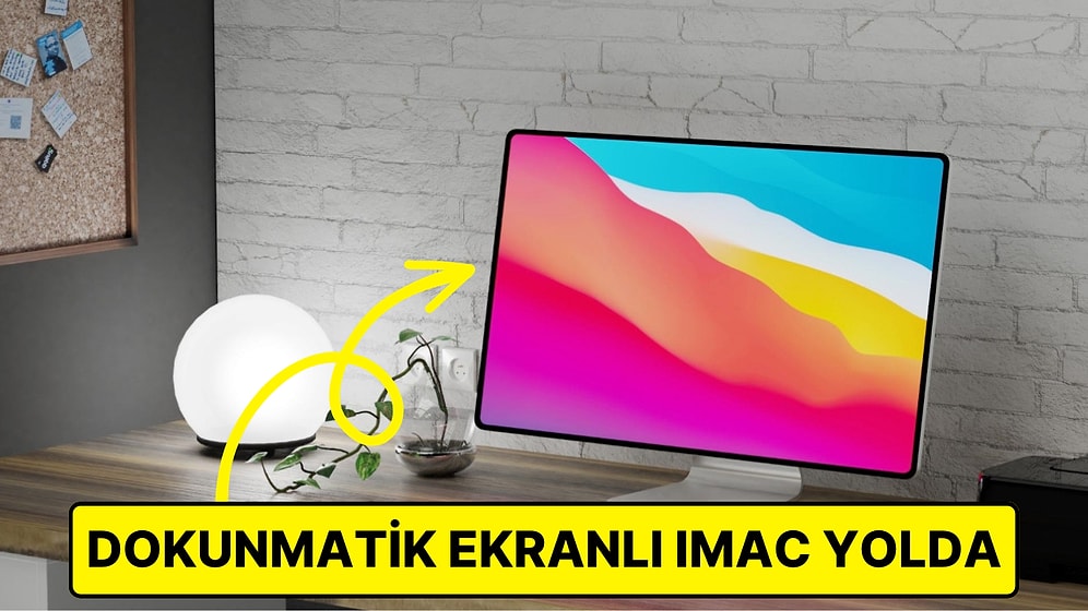 Apple, Yakında Dokunmatik Ekrana Sahip Yeni iMac Modelini Piyasaya Sürebilir!