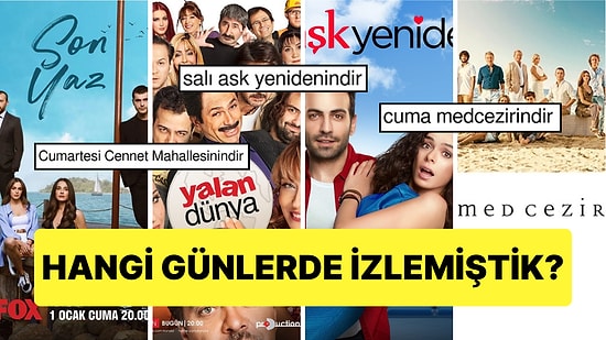 Dizileri Yayınlandıkları Günlerle Bağdaştıran İzleyiciler Nostalji Havası Estirdi: Siz Hatırlıyor musunuz?