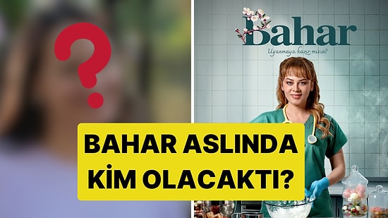 Bahar Rolü İçin Demet Evgar Yerine İlk Düşünülen İsme Çok Şaşıracaksınız!