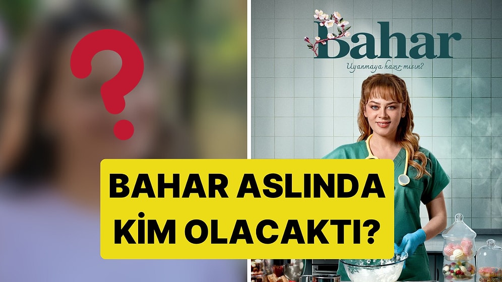 Bahar Rolü İçin Demet Evgar Yerine İlk Düşünülen İsme Çok Şaşıracaksınız!
