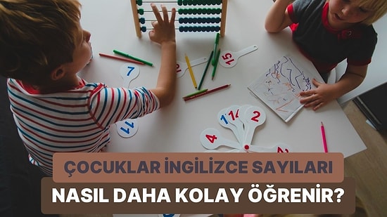 Çocuğunuza İngilizce Sayıları En Kolay Şekilde Öğretebilmeniz İçin 10 Yol